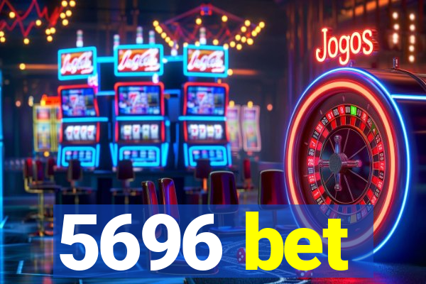 5696 bet